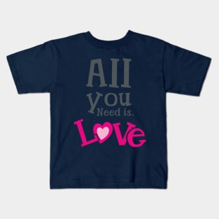 All you need is Love - 2 Kids T-Shirt